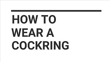 HOW TO WEAR a COCKRING